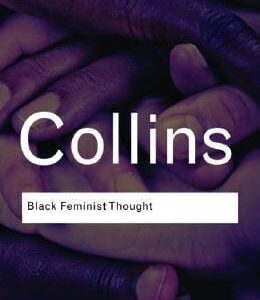 Black Feminist Thought: Knowledge, Consciousness, and the Politics of Empowerment (1st ed.)