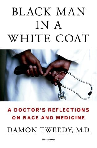 Black Man in a White Coat: A Doctor’s Reflections on Race and Medicine