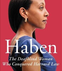 Haben: The Deafblind Woman Who Conquered Harvard Law