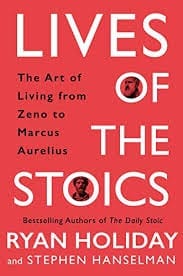 Lives of the Stoics: The Art of Living from Zeno to Marcus Aurelius