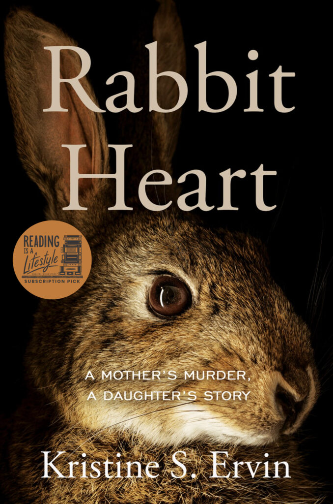 Rabbit Heart: A Mother’s Murder, a Daughter’s Story